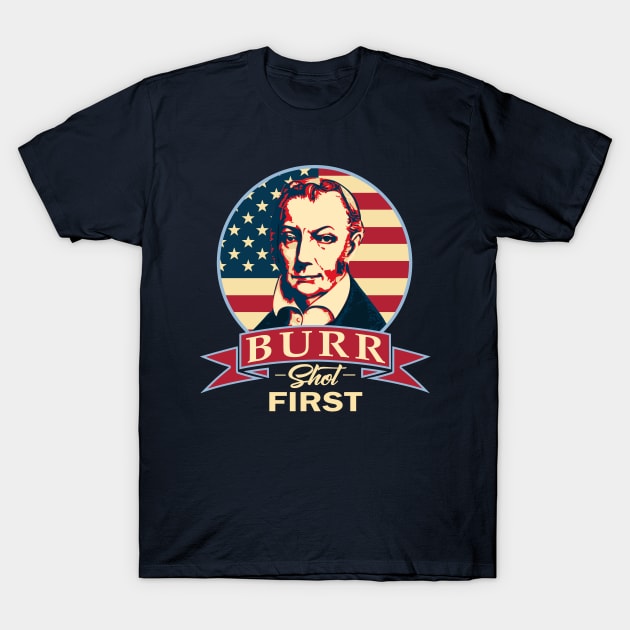 Burr Shot First T-Shirt by Nerd_art